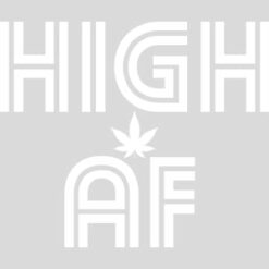 High AF Weed Design - US Custom Tees