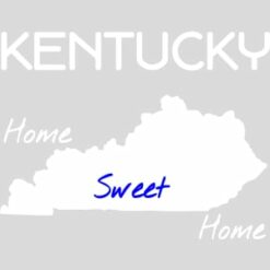 Kentucky Home Sweet Home Design - US Custom Tees