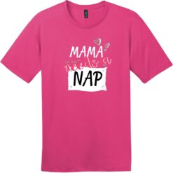 Mama Needs A Nap T-Shirt Dark Fuchsia - US Custom Tees