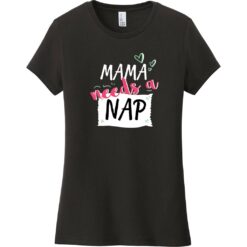 Mama Needs A Nap Women's T-Shirt Black - US Custom Tees