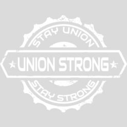 Stay Union Stay Strong Design - US Custom Tees