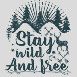 Stay Wild And Free Outdoors Design - US Custom Tees