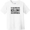 I'd Rather Be Killing Zombies Toddler T-Shirt White - US Custom Tees