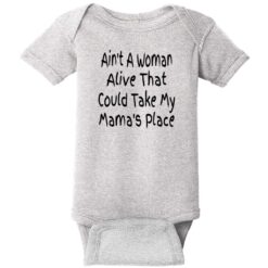 Aint A Woman Alive To Take Mamas Place Baby One Piece Heather - US Custom Tees
