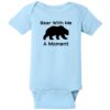 Bear With Me A Moment Baby One Piece Light Blue - US Custom Tees