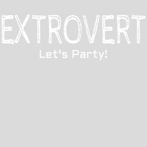 Extrovert Lets Party Design - US Custom Tees