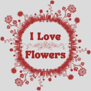 I Love Flowers Design - US Custom Tees