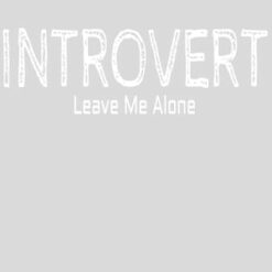 Introvert Leave Me Alone Design - US Custom Tees