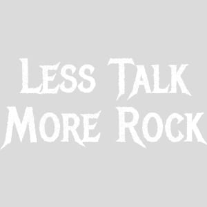 Less Talk More Rock Design - US Custom Tees