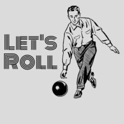 Lets Roll Bowling Design - US Custom Tees