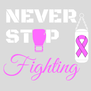 Never Stop Fighting Breast Cancer Design - US Custom Tees