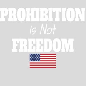 Prohibition Is Not Freedom Design - US Custom Tees