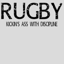 Rugby Kickin Ass With Discipline Design - US Custom Tees