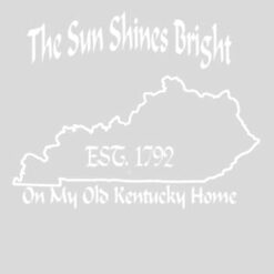 The Sun Shines Bright On My Old Kentucky Home Design - US Custom Tees