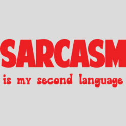Sarcasm Is My Second Language Design - US Custom Tees