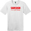 Sarcasm Is My Second Language T-Shirt Bright White - US Custom Tees