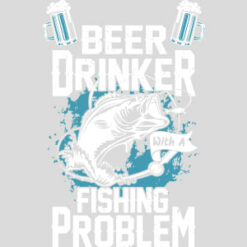 Beer Drinker Fishing Problem Design - US Custom Tees