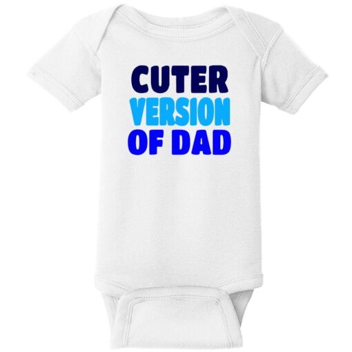 Cuter Version of Dad Baby One Piece White - US Custom Tees