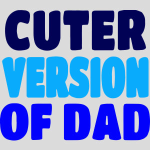 Cuter Version of Dad Design - US Custom Tees