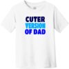 Cuter Version of Dad Toddler T-Shirt White - US Custom Tees