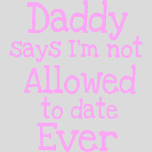 Dad Says I'm Not Allowed To Date Design - US Custom Tees