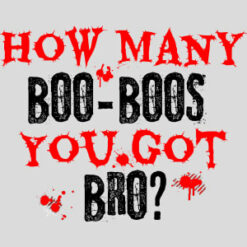How Many Boo Boos Bro Design - US Custom Tees
