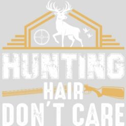 Hunting Hair Don't Care Design - US Custom Tees