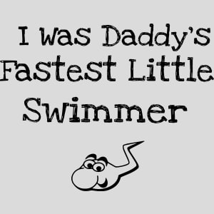 I Was Daddy's Fastest Little Swimmer Design - US Custom Tees