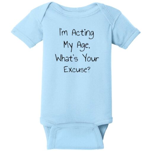 I'm Acting My Age What's Your Excuse Baby One Piece Light Blue - US Custom Tees