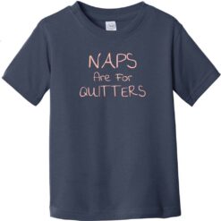 Naps Are For Quitters Toddler T-Shirt Navy Blue - US Custom Tees