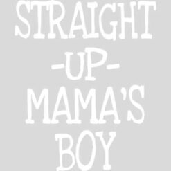 Straight Up Mama's Boy Design - US Custom Tees