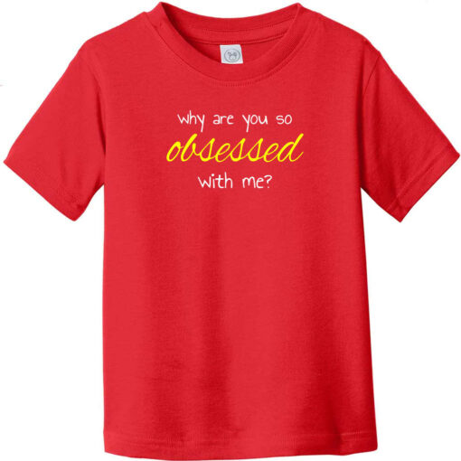 Why You So Obsessed With Me Toddler T-Shirt Red - US Custom Tees
