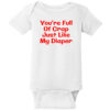You Are Full Of Crap Like My Diaper Baby One Piece White - US Custom Tees