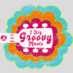 I Dig Groovy Music Vintage Design - US Custom Tees