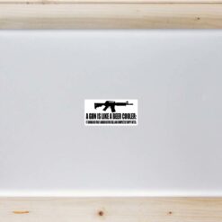 A Gun Is Like A Beer Cooler Laptop Sticker shown on a laptop lid