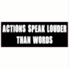 Actions Speak Louder Than Words Sticker – vinyl decal printed in the USA