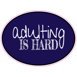 Adulting Is Hard Sticker – vinyl decal printed in the USA