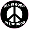 All Is Good In The Hood Circle Sticker – vinyl decal printed in the USA