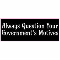Always Question Your Government Sticker – vinyl decal printed in the USA