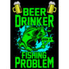 Beer Drinker Fishing Problem Sticker – vinyl decal printed in the USA