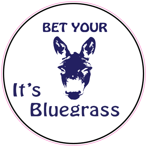 Bet your ass it's Bluegrass Sticker – vinyl decal printed in the USA