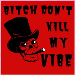 Bitch Don't Kill My Vibe Smoking Skull Square Sticker – vinyl decal printed in the USA