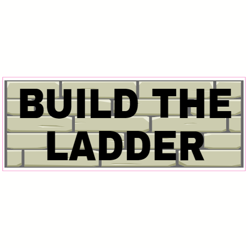 Build The Ladder Stone Sticker – vinyl decal printed in the USA