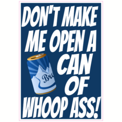Can Of Whoop Ass Beer Sticker – vinyl decal printed in the USA