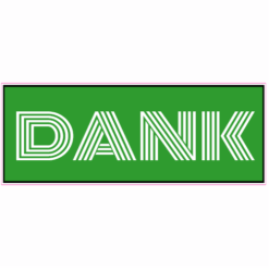 Dank Green Bumper Sticker – vinyl decal printed in the USA