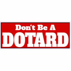 Don't Be A Dotard Sticker – vinyl decal printed in the USA