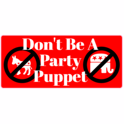 Don't Be A Party Puppet Political Sticker – vinyl decal printed in the USA