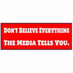 Don't Believe The Media Bumper Sticker – vinyl decal printed in the USA