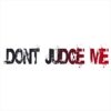 Don’t Judge Me Bumper Sticker – vinyl decal printed in the USA