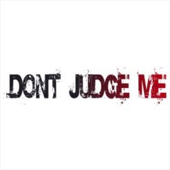 Don’t Judge Me Bumper Sticker – vinyl decal printed in the USA